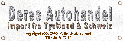 Deres Autohandel
Vejlegade 55
2665 Vallensbk Strand
Tlf: 40 26 79 31