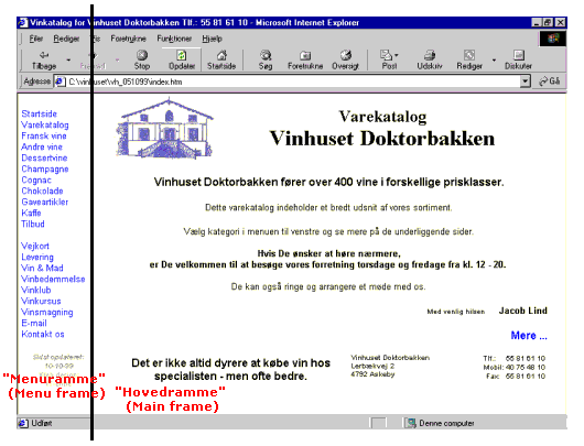 Dette websted er opdelt i to rammer (frames).
Den ene ramme indeholder menuen for hele webstedet. 
Den anden ramme (hovedsiden) indeholder de sider, 
der kaldes frem via menuen.